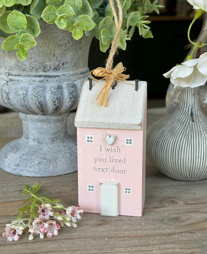 Rustic Wooden House Hanger  "I Wish You Lived Next Door"