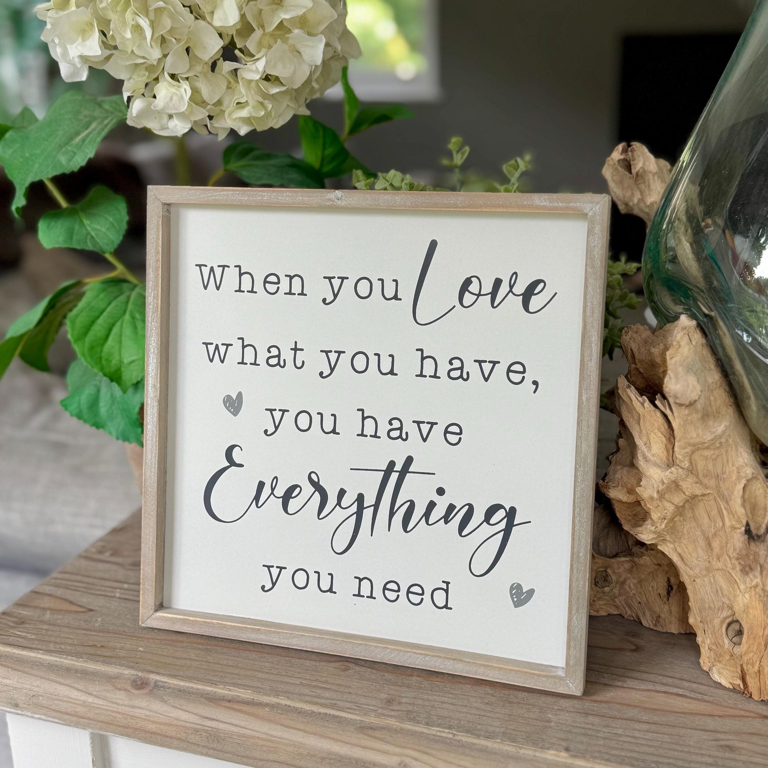 When You Love What You Have Wooden Sign