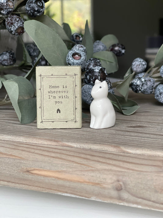 East of India Matchbox Porcelain Cat  "Home is where I am with you"