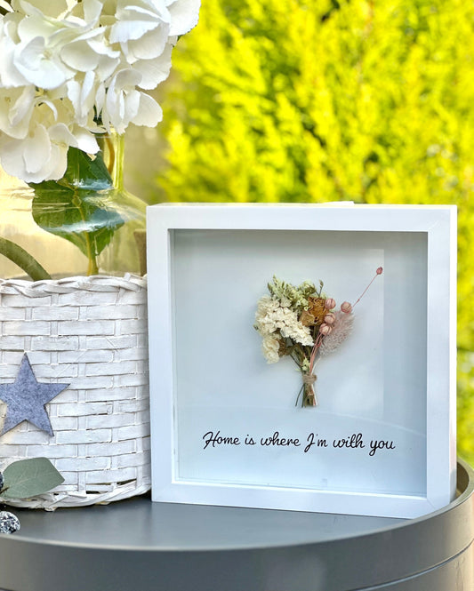 Framed Flowers - Home is where I’m with you